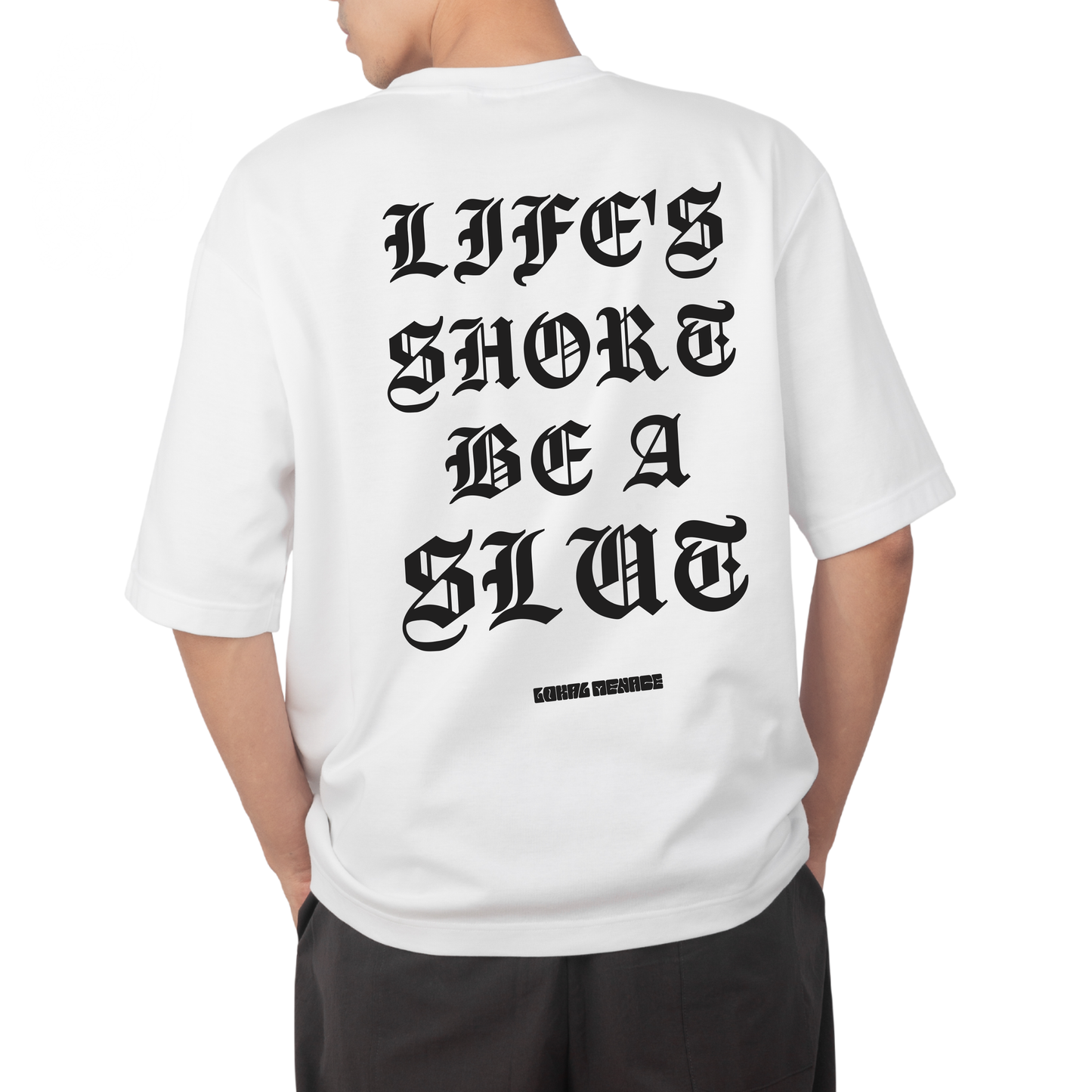"Life's short, be a slut"
