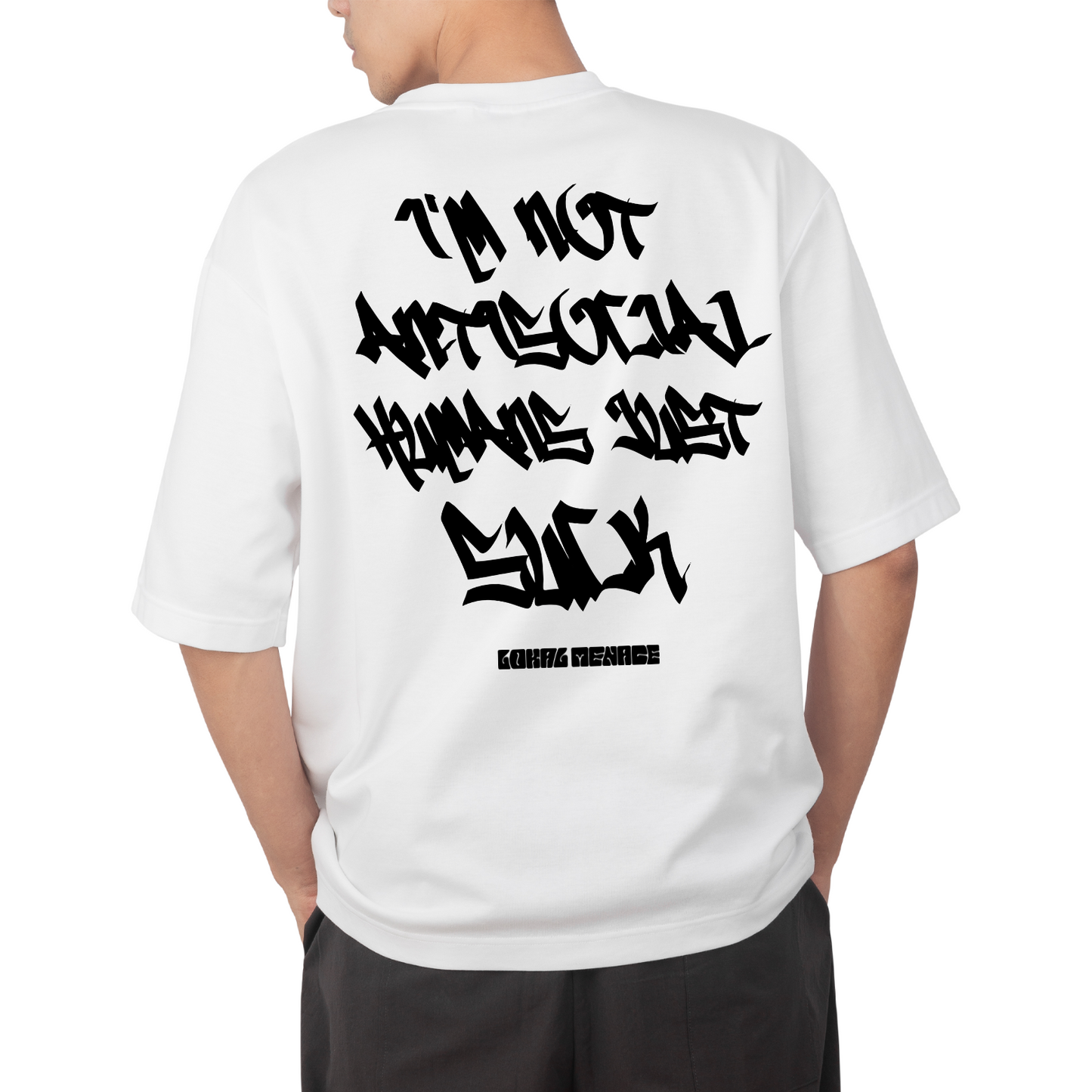 "I'm not antisocial humans just suck"